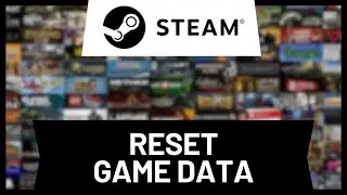 How to Reset Steam Game Data