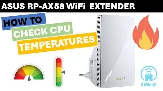 Find ASUS RP-AX58 AiMesh Node CPU & WiFi Temperatures