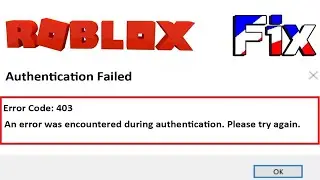 Roblox Error 403 An Error Was Encountered During Authentication Problem Solve