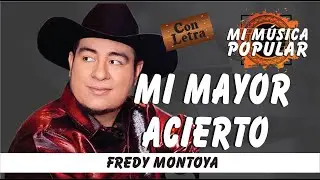 Mi mayor Acierto - Fredy Montoya - Con Letra (Video Lyric)