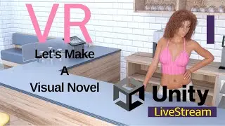 Unity VR -- Let's Make a Visual Novel