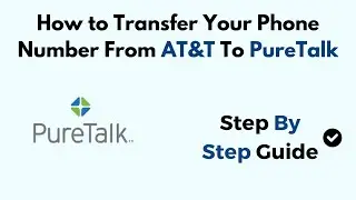 How To Transfer Your Phone Number From AT&T To PureTalk