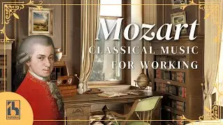 Mozart - Classical Music for Working, Studying & Brain Power