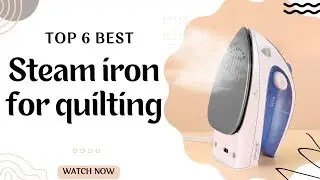 Best Steam Iron for Quilting [Top 5 Reviews in 2023]