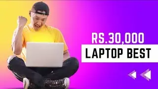 Best Laptops Under Rs.30,000 |  Best Video Editing Laptops Under 30000