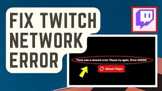 How to Fix Twitch 2000 Network Error 2022