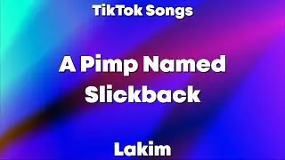 Lakim - A Pimp Named Slickback (Lyrics) - TikTok Song