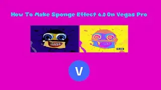 How To Make Sponge Effect 4.0 On Vegas Pro