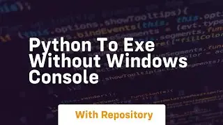 Python to exe without windows console