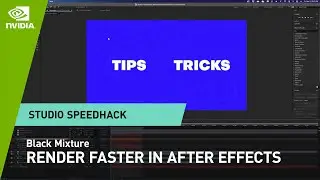 Beginner Tips: Rendering Faster in Adobe After Effects w/ Black Mixture | NVIDIA Studio Speedhack