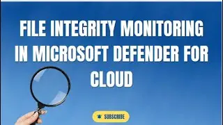 FILE INTEGRITY MONITORING IN MICROSOFT DEFENDER FOR CLOUD