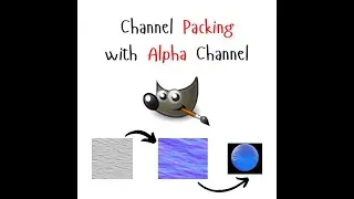 GIMP Series Video 3 -- Channel Packing with Alpha Channel