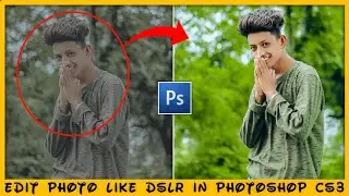 Edit Photo Like DSLR in Photoshop Cs3 - DSLR Background Photo Editing | Photoshop Tutorial