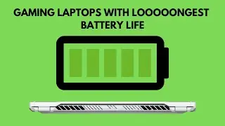 10 Gaming Laptops with LONGEST Battery Life