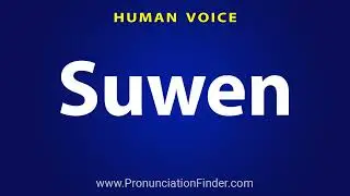 How To Pronounce Suwen