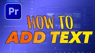 How to Add Text in Adobe Premiere Pro 2024