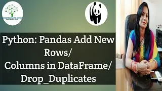 Pandas-5 | Add New Rows/Columns In DataFrame With Rename, Drop_Duplicates, | Python Programming