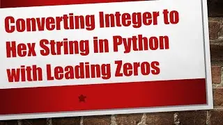 Converting Integer to Hex String in Python with Leading Zeros