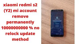 redmi s2 mi account remove permanently 10000000000 % no relock update method live prove
