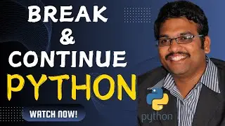 BREAK AND CONTINUE - PYTHON PROGRAMMING