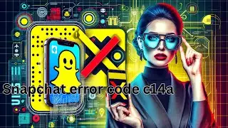 Snapchat error c14a - How to fix | Snapchat error code c14a | c14a snapchat error