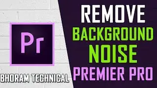 How to Remove Background Noise From Audio in Adobe Premier Pro Without Using Third Party Software
