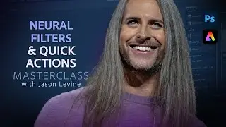 Imaging Masterclass | Neural Filters & Quick Actions