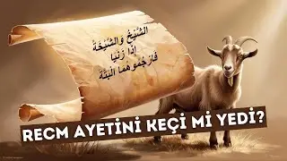 Recm Ayetini Keçi Mi Yedi?