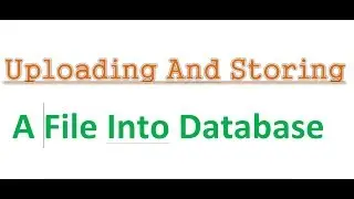 Uploading And Storing A File Into Database ASP .NET MVC Tutorial