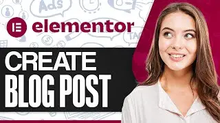 How To Create A Blog Post With Elementor 2024 (Latest Method)