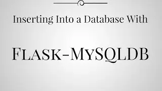 Inserting Into a MySQL Database in Flask Using Flask-MySQLDB