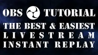 Best & Easiest OBS Instant Replay - OBS Tutorial