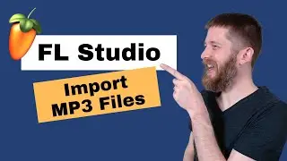 How to Import MP3 Files into FL Studio (Quick and Easy Tutorial)