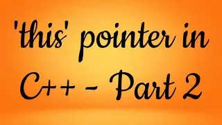 'this' pointer in C++ - part 2 | C++ Tutorial | C++ Programming