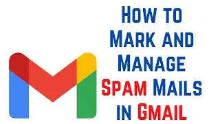 How to Mark and Manage Spam Mails in Gmail