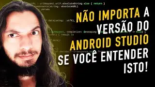 A Versão do Seu ANDROID STUDIO Não Importa!