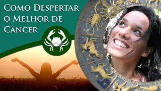 QUALIDADES DE UM CANCERIANO - LADO BOM DO SIGNO DE CÂNCER