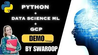 Python + DataScience ML + GCP  Demo by swaroop sir 9059868766 May 08 7:30 Am IST