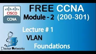 Free! New CCNA 200-301 || Module 2 |  Lecture# 1 |  VLANs  | Complete Course