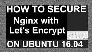 How To Secure Nginx with Let's Encrypt on Ubuntu 16.04