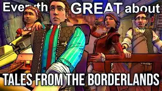 Everything GREAT About Tales From The Borderlands!
