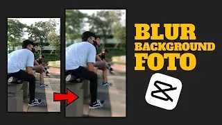 TUTORIAL BLUR BACKGROUND FOTO CAPCUT || CAPCUT TUTORIAL@Tutorialedit93