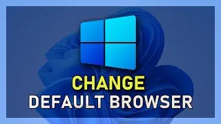 Windows 11 - How To Change Default Browser