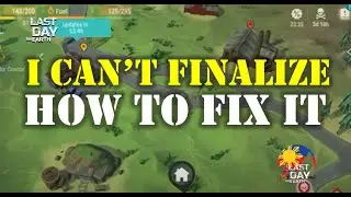 I CANT FINALIZE | HOW TO FIX THIS BUG Last Day On Earth: Survival