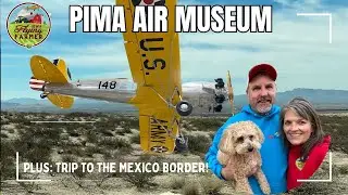 PIMA Air Museum and the MEXICAN border.