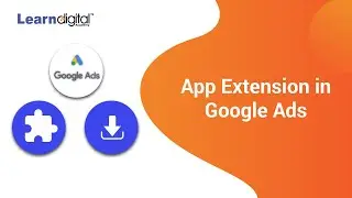 How to Setup an App Extension in Google Ads | App Extension in Google ads | Learn Digital Academy