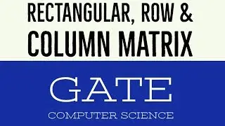 VIDEO 15 | RECTANGULAR , ROW & COLUMN MATRIX | GATE COMPUTER SCIENCE