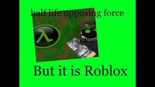 Roblox but it is Half life opposing force (intro)