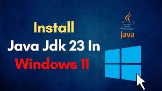 Install Java jdk 23 in Windows 11