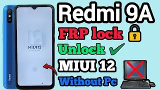 Xiaomi Redmi 9A FRP Bypass || MIUI 12 || Google Account Unlock || Without Pc || New Method || 2024.